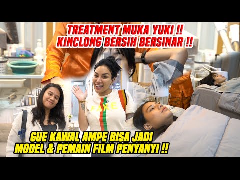 TIME TO TREATMENT !! GUE KAWAL MUKA YUKI AMPE KINCLONG BERSIH BERSINAR NYAINGIN MODEL PEMAIN FILM!!