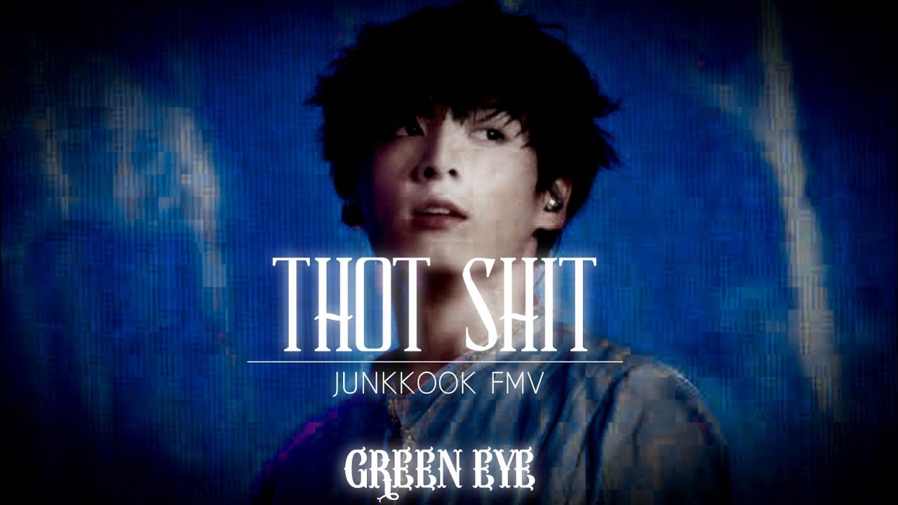 MEGAN THE STALLION - THOT SHIT | JUNKKOOK FMV | GREEN EYE