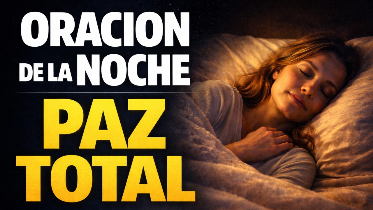 ORACIÓN DE LA NOCHE ¿No Puedes Dormir? Esta Oración te traerá Paz Total