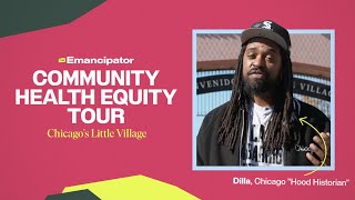 Community Health Equity Tour: Chicago's Little Village - Dilla, Chicago 'Hood Historian'