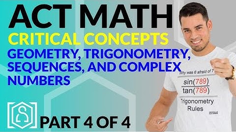 ACT Math: Critical Concepts for a 36-Geometry, Trigonometry, Sequences and Comp Num (Part 4 of 4)
