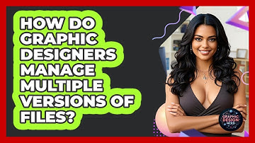 How Do Graphic Designers Manage Multiple Versions Of Files? - Graphic Design Nerd