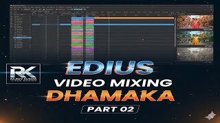 EDIUS VIDEO MIXING DHAMAKA |High-End Cinematic Editing (Part 02)