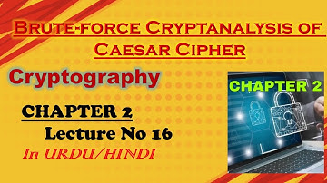 Bruteforce Cryptanalysis of Caesar Cipher | Cryptography | Chapter 2  | Lecture 16
