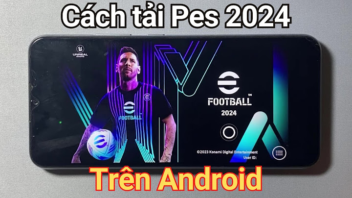 Hướng dẫn cài pes 2023 cho android năm 2024