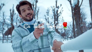 Ek Tu Hi Toh Hai Status | Ek Tu Hi To Hai Whatsapp Status | Arjun Bijlani | Sana Makbul | Stebin Ben