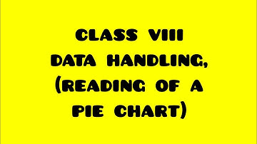 Class 8, DATA HANDLING (READING OF A PIE CHART)