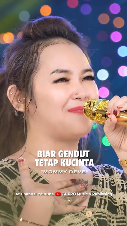 Biar Gendut Tetap Kucinta - Mommy Deve - Full Video Di Channel YouTube Tapro Musik & Publising