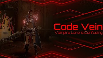 [Code Vein] Vampire Lore is Confusing
