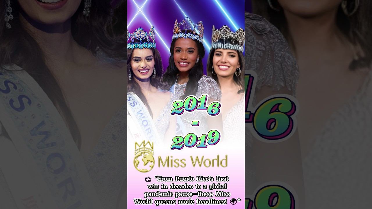Miss World Queens 2016-2020:New Legends & Unprecedented Times! ✨👑🌍