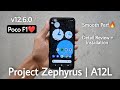 Project Zephyrus V12.6.0 Android 12L Rom For Poco F1. Detail Review &amp; Installation
