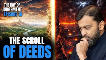 The Day of Judgement | Episode 10 - The Scroll of Deeds | Dr. Yasir Qadhi
