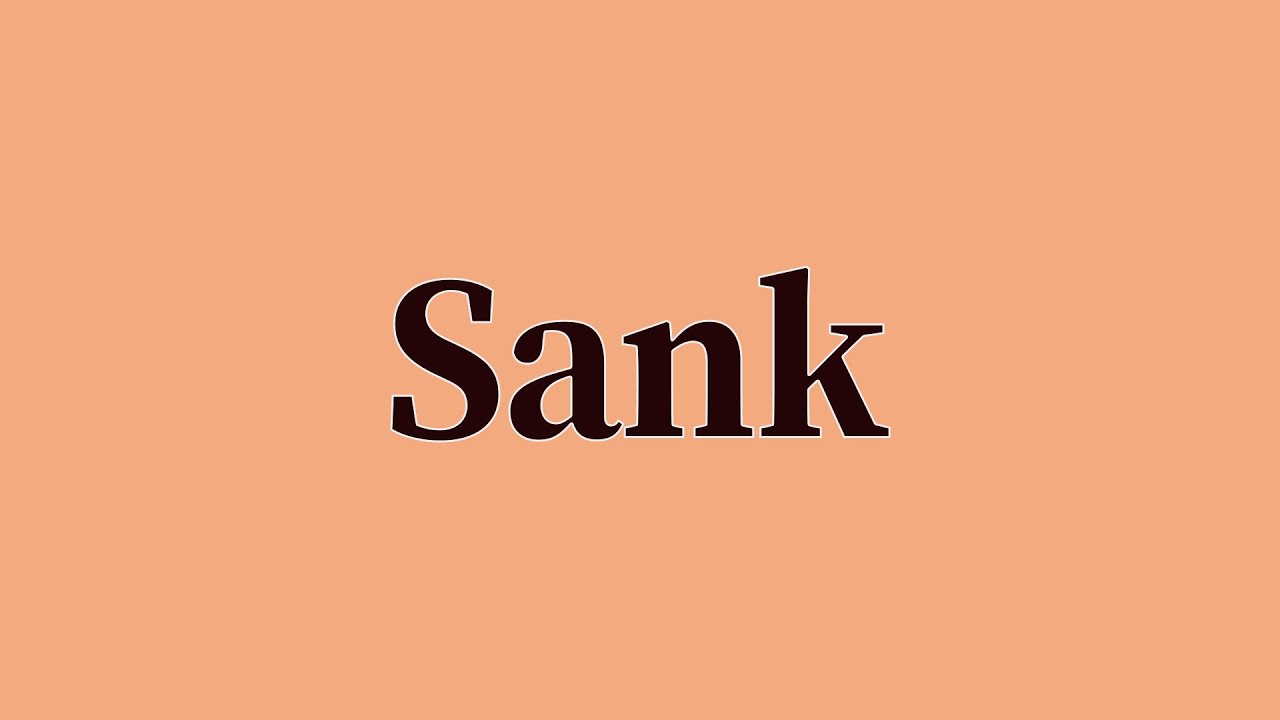 Sank Pronunciation and Meaning
