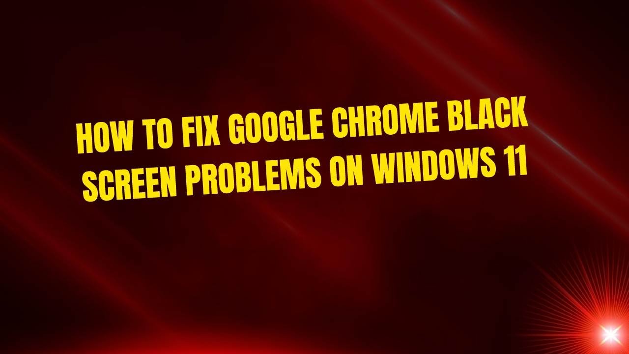 Как исправить проблемы с черным экраном Google Chrome в Windows 11