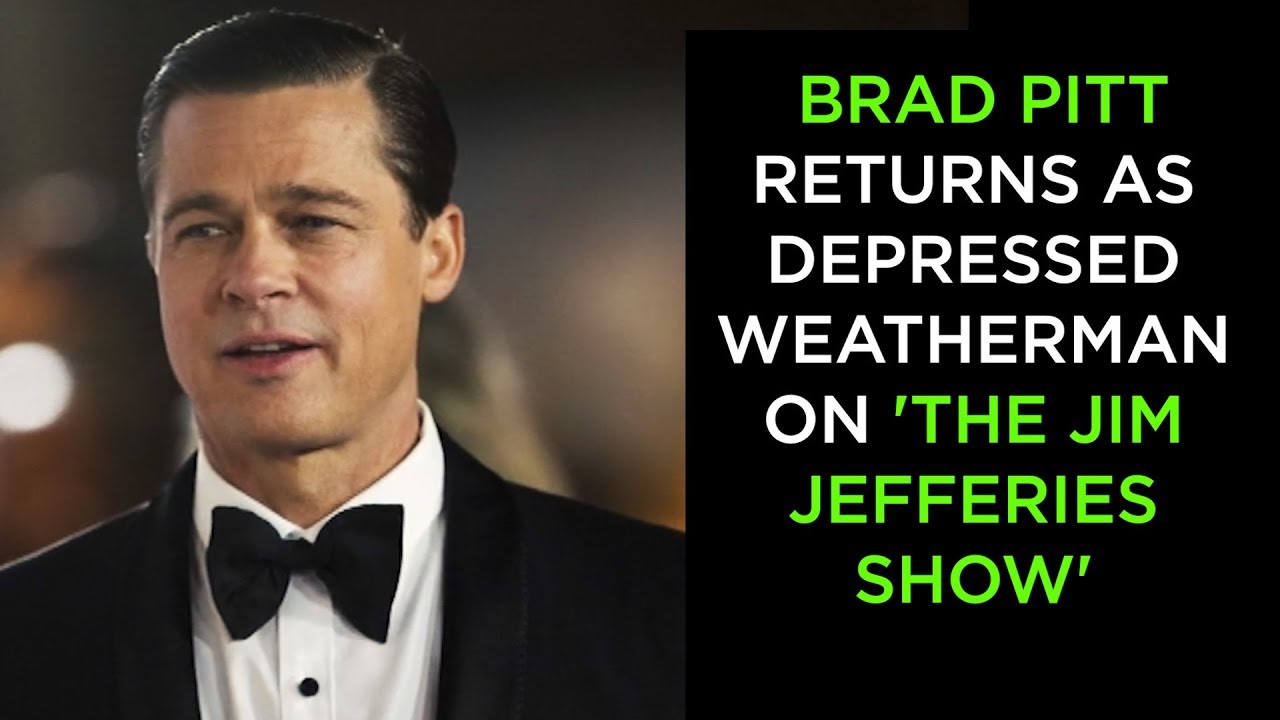 Brad Pitt returns as depressed weatherman on 'The Jim Jefferies Show