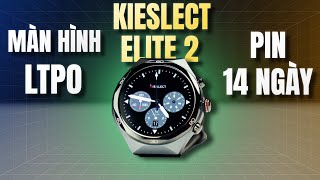 Đánh Giá Kieslect Elite 2 - 2 Triệu Pin 14 Ngày, Màn Ltpo, Có Nfc Ngon Nhất Tầm Giá?