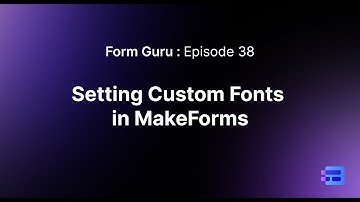 Episode 38: Setting up custom fonts in MakeForms