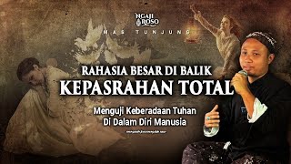 💥KEKUATAN BESAR DI BALIK BERSERAH, MELEPAS ENERGI NEGATIF - MAS TUNJUNG (PART 4)