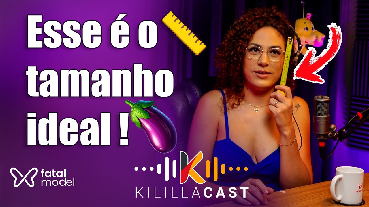 🍆 Esse tamanho leva até meu caneco! ⭕ | Nagila Keller | Kililla Cast