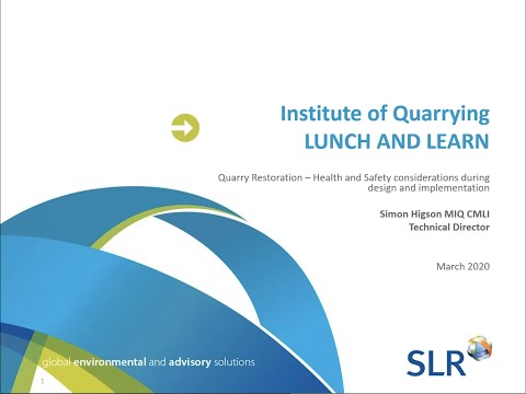 Health and Safety considerations in Quarry Restoration - Simon Higson, SLR Consulting - March 2020