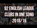 🎵92 English League Clubs In One Song **2018/19 VERSION**🎵 [with lyrics]