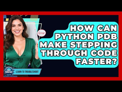 How Can Python PDB Make Stepping Through Code Faster? - Learn To Troubleshoot