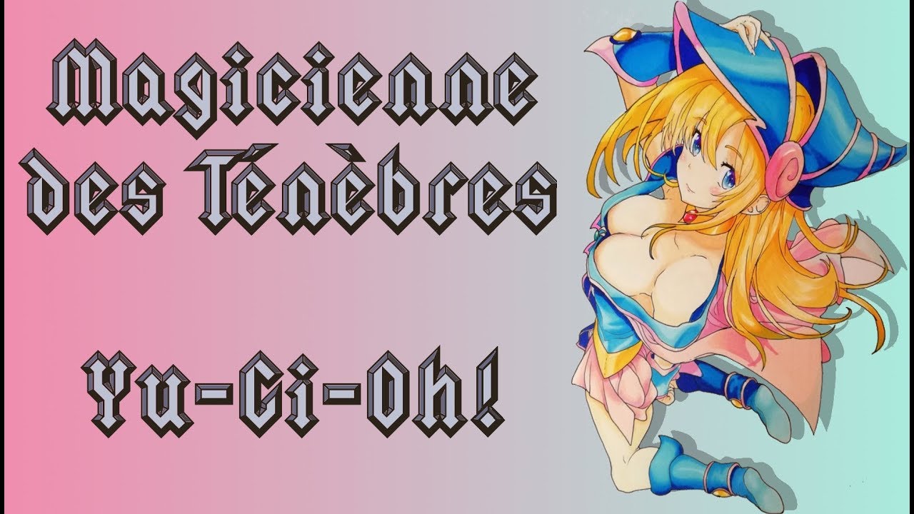 Magicienne des Ténèbres - Yu-Gi-Oh! - YouTube