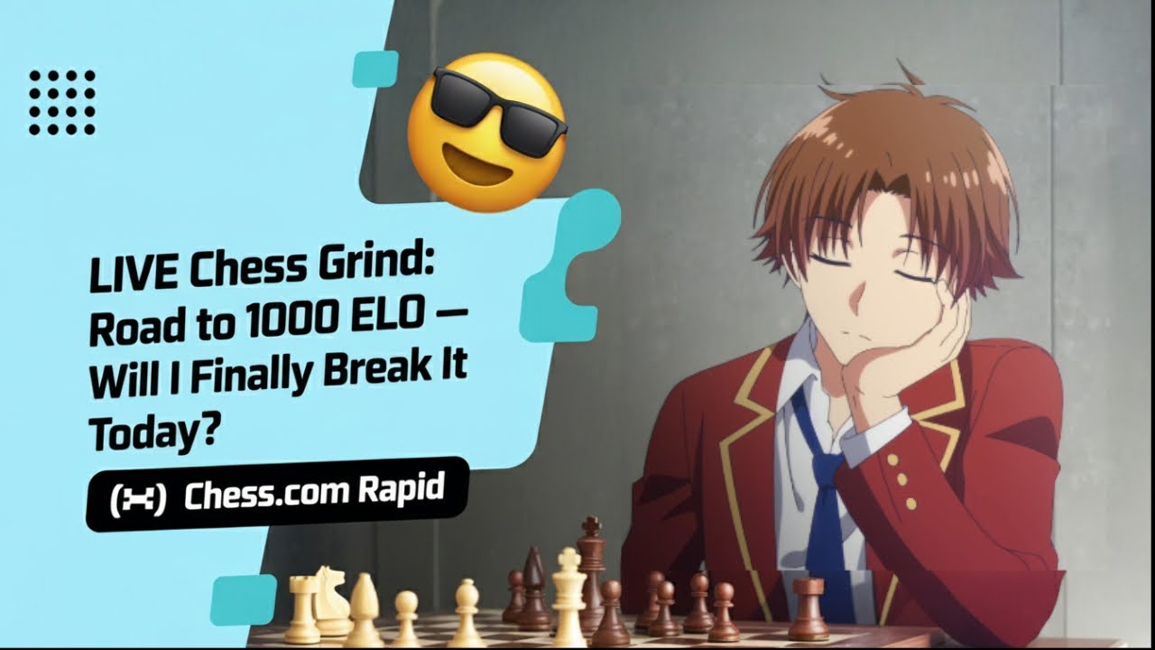 LIVE Chess Grind: Road to 1000 ELO — Will I Finally Break It Today ...