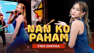 FIRA CANTIKA - NAN KO PAHAM (OFFICIAL LIVE MUSIC COVER)