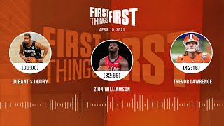 Durant's injury, Zion Williamson, Trevor Lawrence (4.19.21) | FIRST THINGS FIRST Audio Podcast