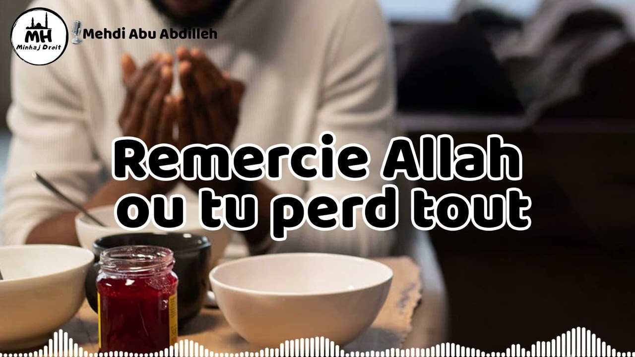 Remercie Allah, ou tu perd tout
