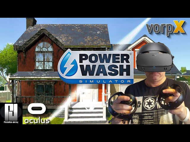 Powerwash Simulator in VR with VorpX - It's a BLAST! // Oculus Rift S //  RTX 2070 Super 