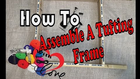 How To Assemble Tufting Frame from Tuft-Love.com