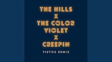 The Hills x The Color Violet x Creepin (Remix)