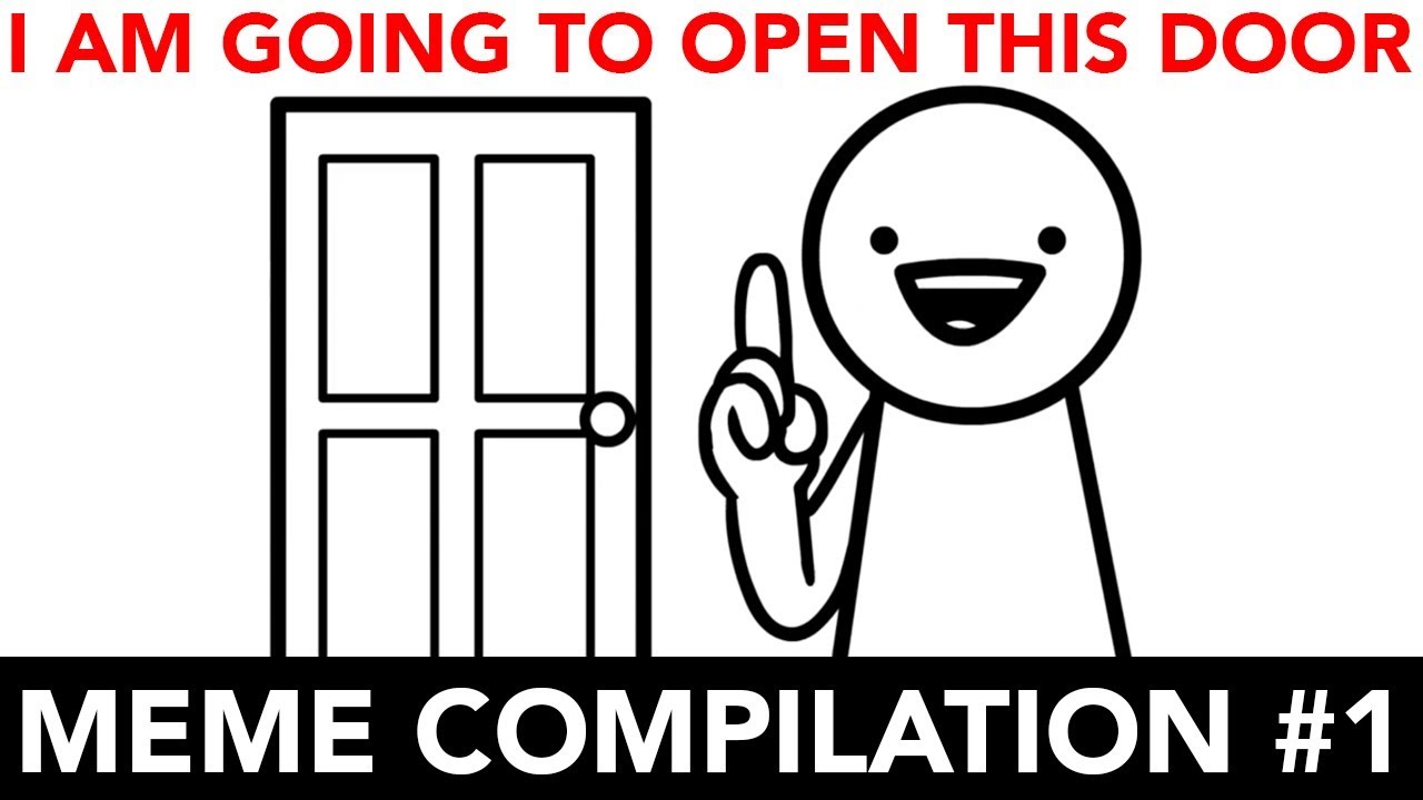 I Am Going To Open This Door Meme Compilation 1 Youtube