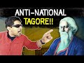 10 Lessons in Nationalism that would make Tagore Anti-National today | TheDeshbhakt | Akash Banerjee