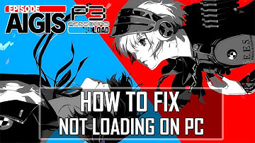 Fix Persona 3: Reload Episode Aigis Not Loading/Stuck on Loading Screen On PC