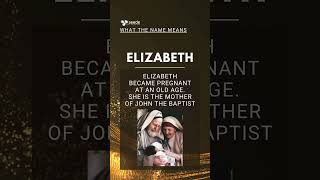 The meaning of ELIZABETH's name...