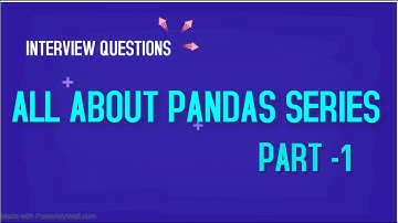 All About Pandas Series (Part-1) | Interview Questions | Explore pandas series