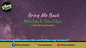 Bring Me Back - Miles Away ft. Claire Ridgely | [Lirik dan Terjemahan]