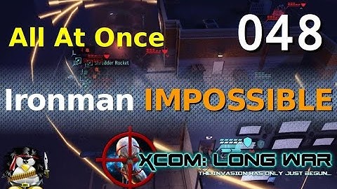 XCOM Long War Ironman Impossible 048 - All at Once
