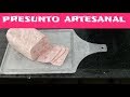 Como fazer presunto artesanal