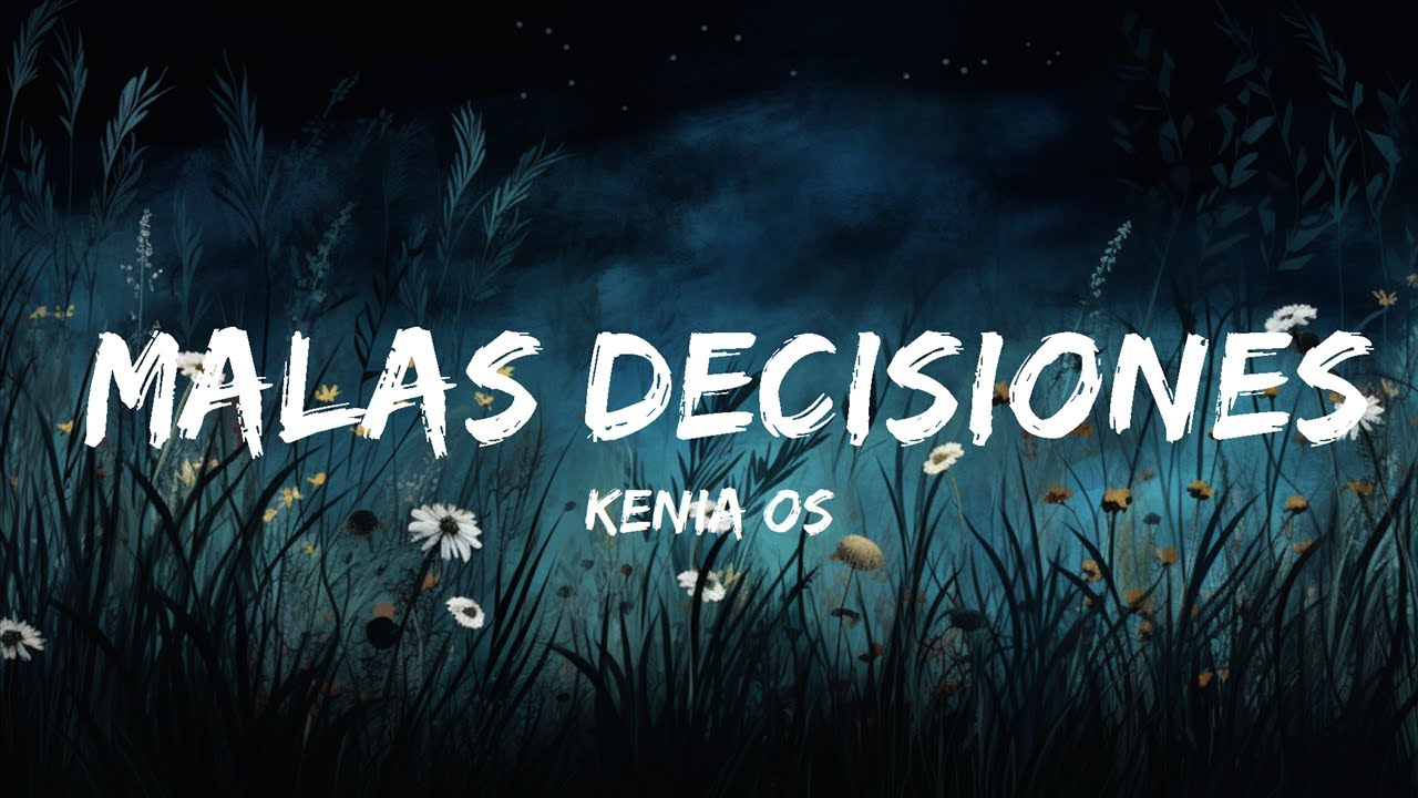 Kenia OS - Malas Decisiones (Letra/Lyrics) | Lyrics Harmonic - YouTube