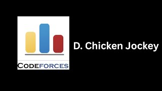 D. Chicken Jockey - Codeforces
