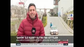 ŞAHİN ARABA İLE KUZEY KUTBU'NA GİTTİLER.