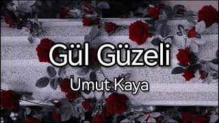 Gül Güzeli - Umut Kaya (sözleri)// (lyrics)// Resimi