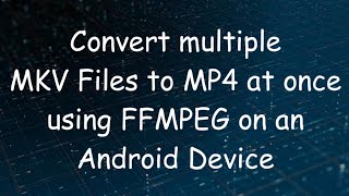 how to convert multiple mkv files to mp4 at once?