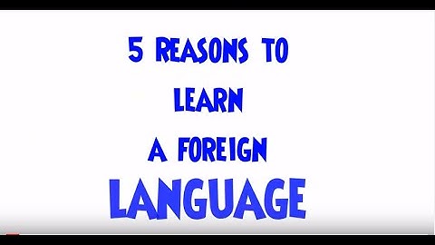 5 reasons to learn a foreign language
