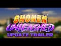 SHONEN UNLEASHED NEW UPDATE SNEAKS + LEAKS