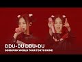 BLACKPINK DDU DU DDU DU BORN PINK WORLD TOUR TOKYO DOME BLACKPINK DDU DU DDU DU BORN PINK WORLD TOUR TOKYO DOME